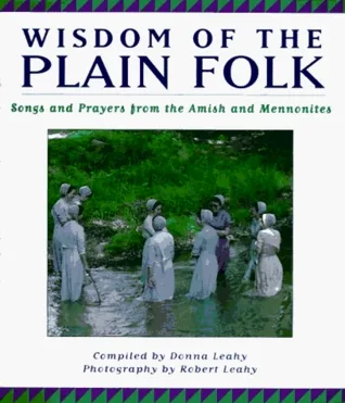 Wisdom of the Plain Folk: Songs and Prayers from the Amish and Mennonites