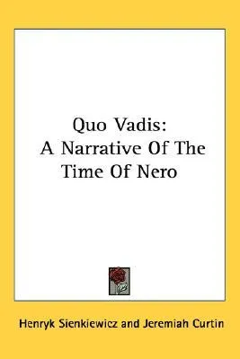 Quo Vadis: A Narrative of the Time of Nero