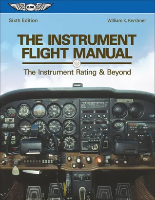 The Instrument Flight Manual: The Instrument Rating & Beyond