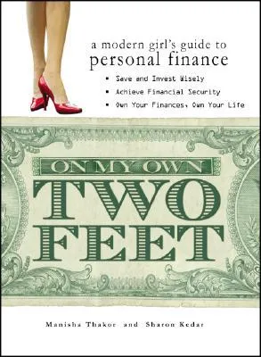 On My Own Two Feet: A Modern Girl's Guide to Personal Finance