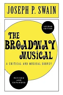 Broadway Musical: A Critical and Musical Survey: Second Edition: Second Edition (REV and Expanded)