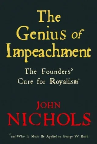 The Genius of Impeachment: The Founders' Cure for Royalism