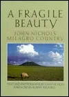 A Fragile Beauty: John Nichols' Milagro Country