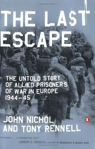 The Last Escape: The Untold Story of Allied Prisoners of War in Europe 1944-45