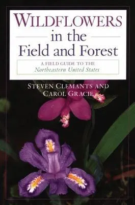 Wildflowers in the Field and Forest: A Field Guide to the Northeastern United States