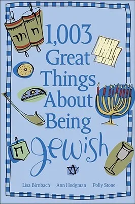 1,003 Great Things About Being Jewish