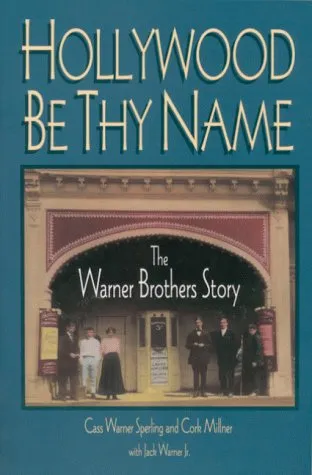 Hollywood Be Thy Name: The Warner Brothers Story