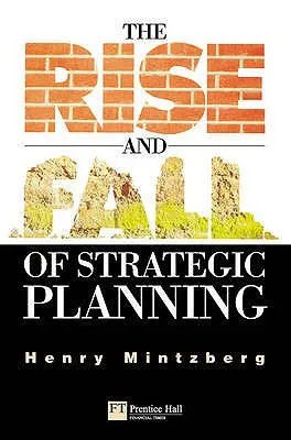 The Rise and Fall of Strategic Planning