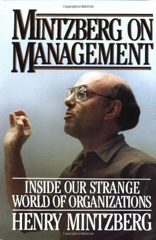 Mintzberg on Management: Inside Our Strange World of Organizations