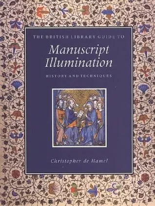 The British Library Guide to Manuscript Illumination: History and Techniques (British Library Guides)