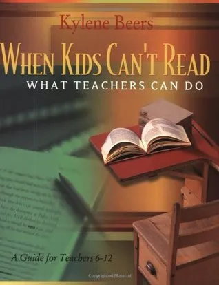 When Kids Can't Read-What Teachers Can Do: A Guide for Teachers 6-12