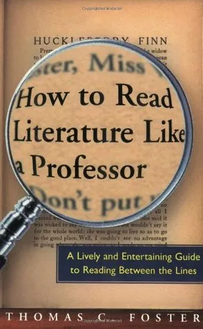 How to Read Literature Like a Professor