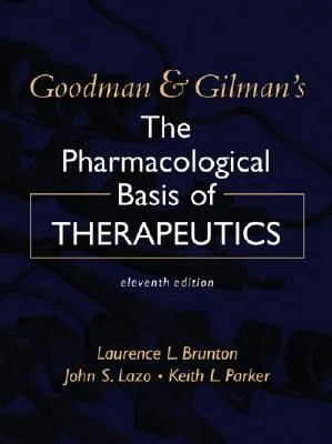 Goodman & Gilman's the Pharmacological Basis of Therapeutics