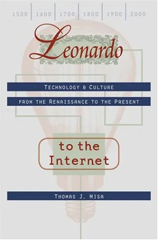 Leonardo to the Internet: Technology and Culture from the Renaissance to the Present