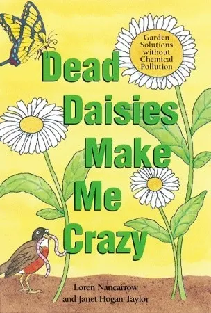 Dead Daisies Make Me Crazy: Garden Solutions Without Chemical Pollution