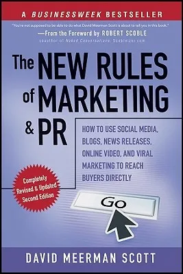 The New Rules of Marketing and PR: How to Use Social Media, Blogs, News Releases, Online Video, & Viral Marketing to Reach Buyers Directly