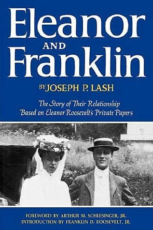 Eleanor and Franklin: The Story of Their Relationship Based on Eleanor Roosevelt