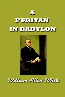 A Puritan in Babylon, the Story of Calvin Coolidge