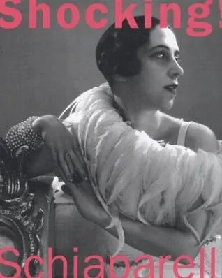 Shocking!: The Art and Fashion of Elsa Schiaparelli