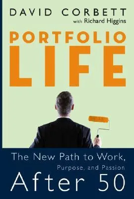 Portfolio Life: The New Path to Work, Purpose, and Passion After 50