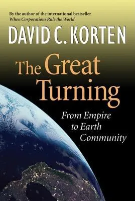 The Great Turning: From Empire to Earth Community