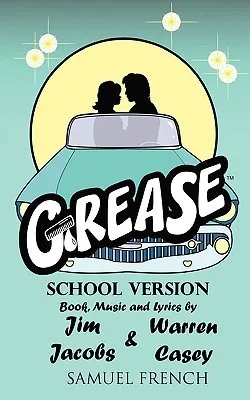 Grease: A New 50's Rock 'N Roll Musical - School Version