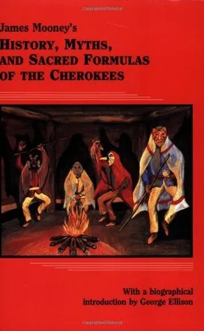 History, Myths, and Sacred Formulas of the Cherokees