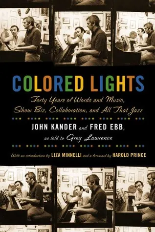 Colored Lights: Forty Years of Words and Music, Show Biz, Collaboration, and All That Jazz