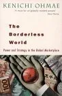 The Borderless World: Power And Strategy In The Global Marketplace