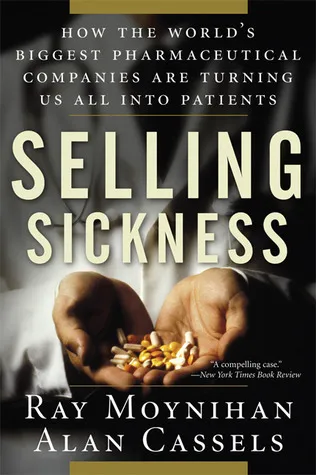 Selling Sickness: How the World