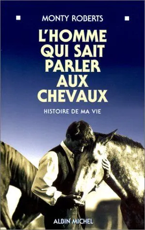 L'Homme Qui Sait Parler Aux Chevaux: Histoire de Ma Vie