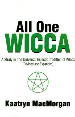 All One Wicca: A Study in the Universal Eclectic Tradition of Wicca