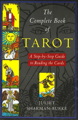 The Complete Book of Tarot: A Step-by-Step Guide to Reading the Cards