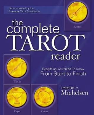 The Complete Tarot Reader: Everything You Need to Know from Start to Finish