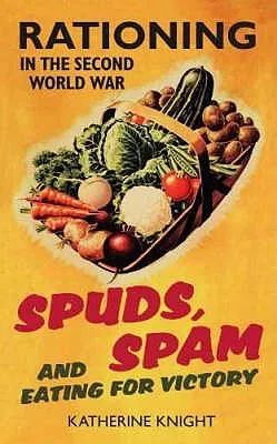 Spuds, Spam And Eating For Victory: Rationing In The Second World War