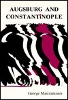 Augsburg and Constantinople: The Correspondence Between the Tubingen Theologians and Patriarch Jeremiah II of Constantinople on the Augsburg Confession