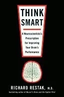 Think Smart: a neuroscientist's prescription for improving your brain's performance