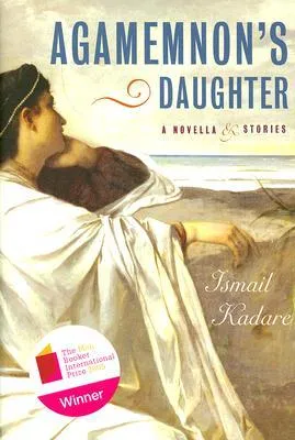 Agamemnon's Daughter: A Novella and Stories