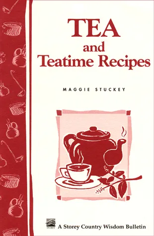 Teas and Teatime Recipes: Storey Country Wisdom Bulletin A-174