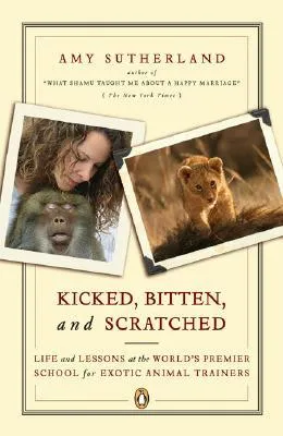 Kicked, Bitten, and Scratched: Life and Lessons at the World