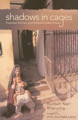 Shadows in Cages: Women and Children in India's Prisons