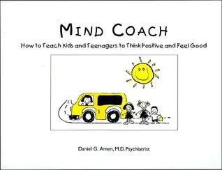 Mind Coach: How to Teach Children & Teenagers to Think Positive & Feel Good