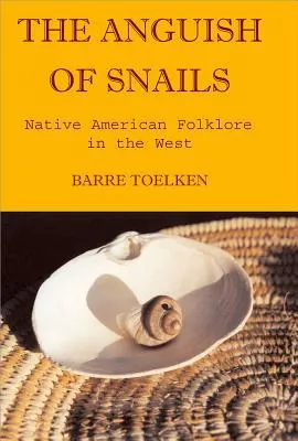 The Anguish of Snails: Native American Folklore in the West (Folklife of the West, Vol. 2)