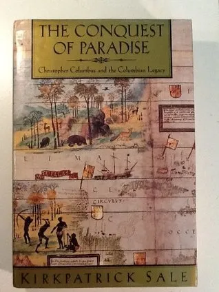 The Conquest of Paradise: Christopher Columbus and the Columbian Legacy