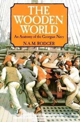 The Wooden World: An Anatomy of the Georgian Navy