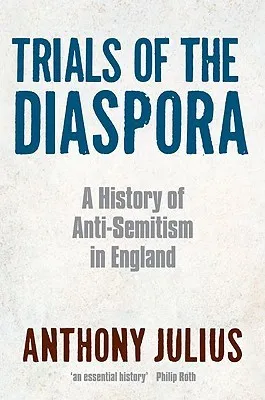 Trials of the Diaspora: A History of Anti-Semitism in England