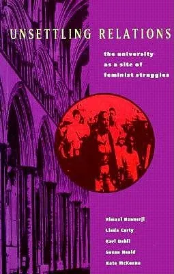 Unsettling Relations: The University as a Site of Feminist Struggle