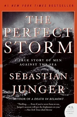 The Perfect Storm: A True Story of Men Against the Sea