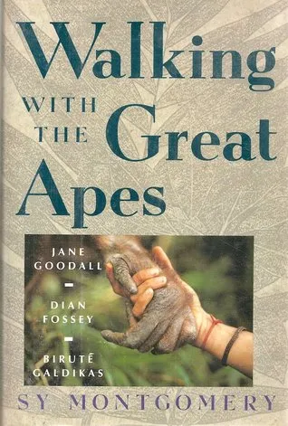 Walking With the Great Apes: Jane Goodall, Dian Fossey, Birute Galdikas