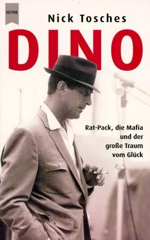 Dino. Rat  Pack, Die Mafia Und Der Große Traum Vom Glück